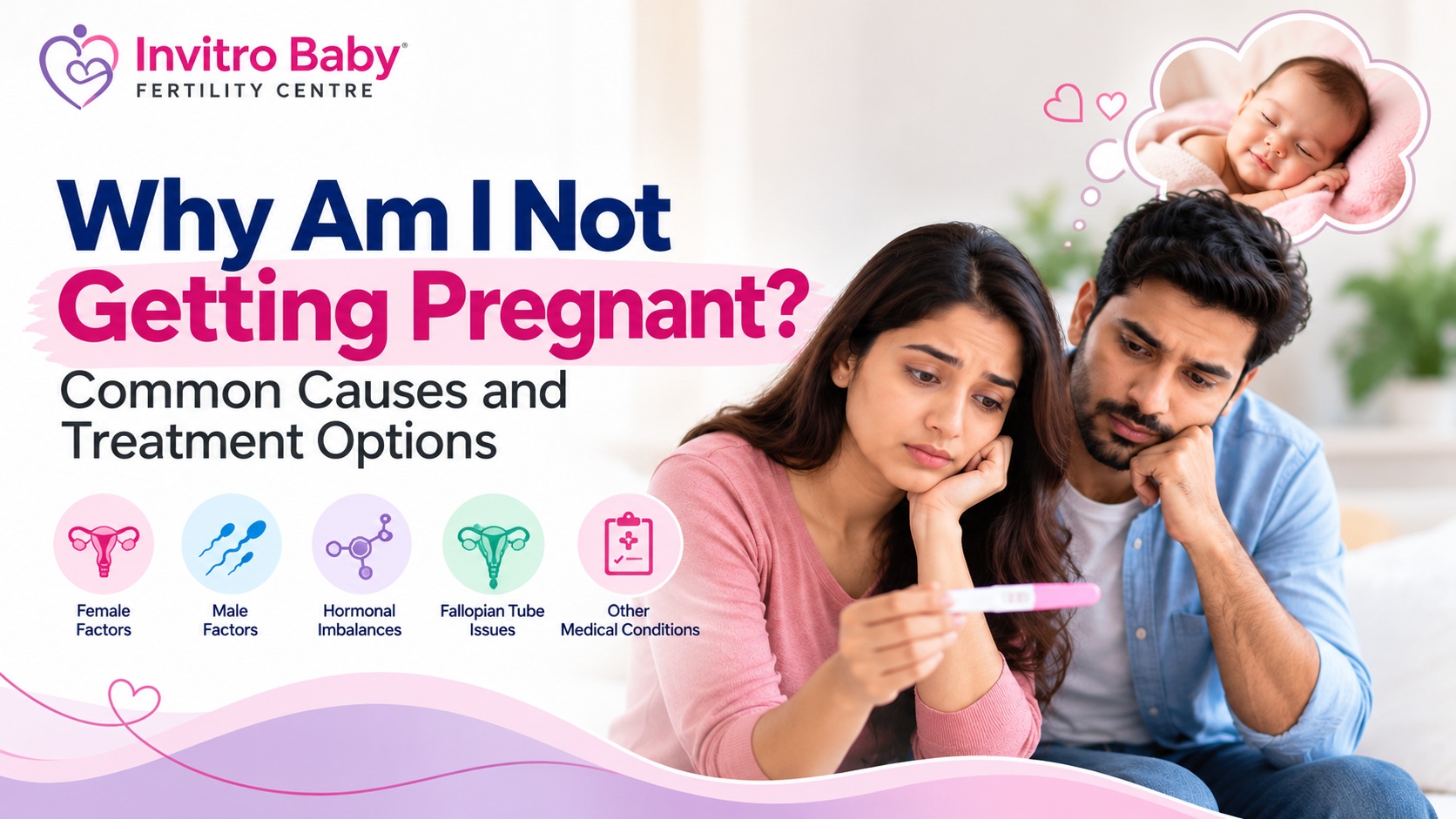 Why Am I Not Getting Pregnant? Common Causes and Treatment Options